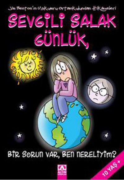 Sevgili Salak Günlük 06 Bir Sorun Var Ben Nereliyim