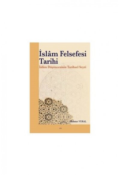 İslam Felsefesi Tarihi  İslam Düşüncesinin Tarihsel Seyri